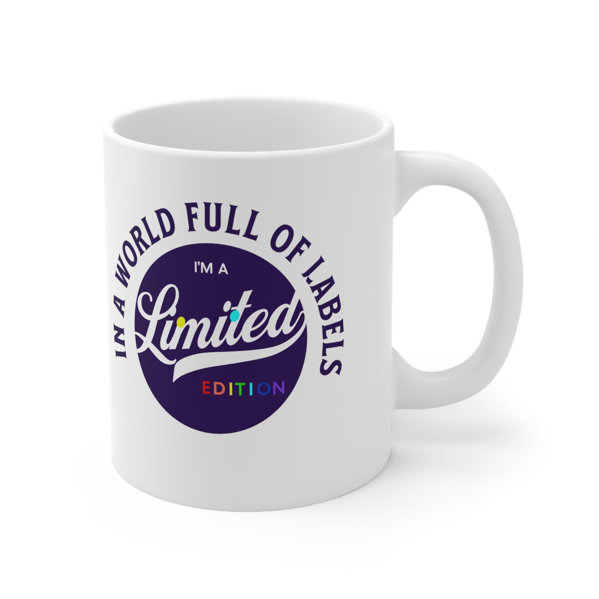 In a World Full of Labels I'm a Limited Edition Ceramic Mug 11oz - Queer We Are Shop