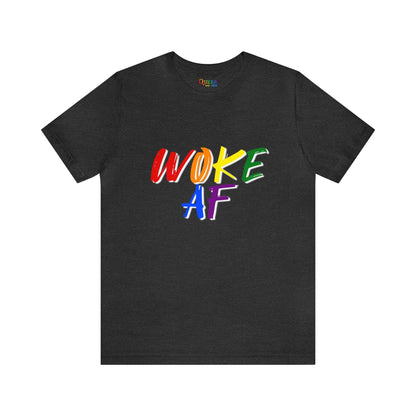 Woke AF Rainbow Unisex T-shirt - Queer We Are Shop