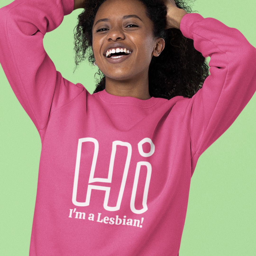 Hi I'm a Lesbian Unisex Sweatshirt - Queer We Are Shop